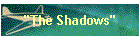 "The Shadows"